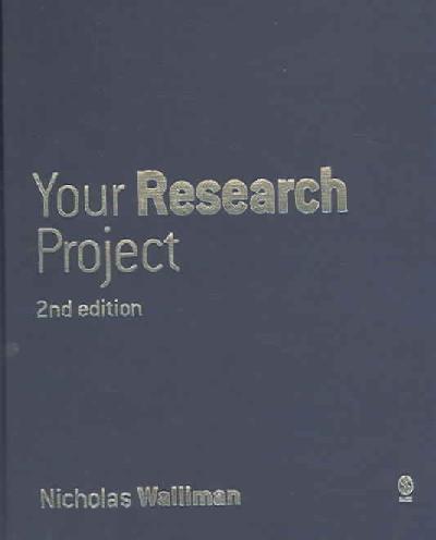 Your Research Project: A Step-by-Step Guide for the First-Time Researcher 2nd Revised edition