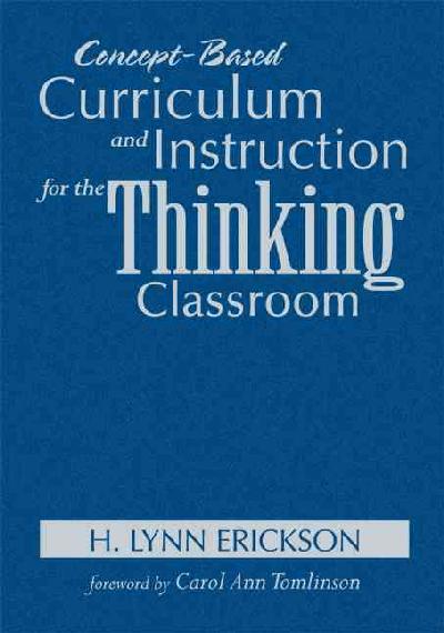 Concept-Based Curriculum and Instruction for the Thinking Classroom