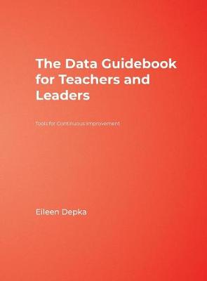 Data Guidebook for Teachers and Leaders: Tools for Continuous Improvement