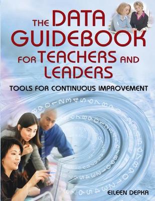 Data Guidebook for Teachers and Leaders: Tools for Continuous Improvement