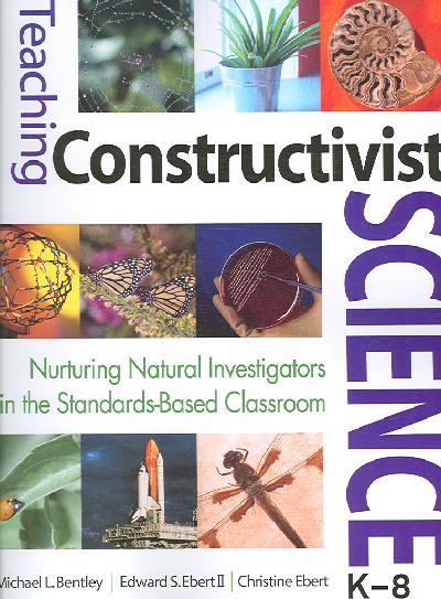Teaching Constructivist Science, K-8: Nurturing Natural Investigators in the Standards-Based Classroom