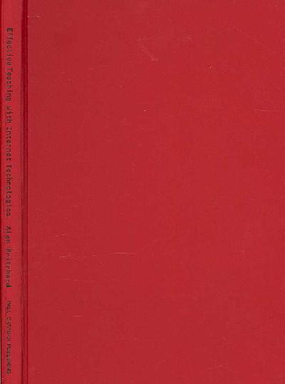 Effective Teaching with Internet Technologies: Pedagogy and Practice