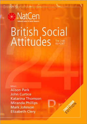 British Social Attitudes: The 24th Report 24th Revised edition