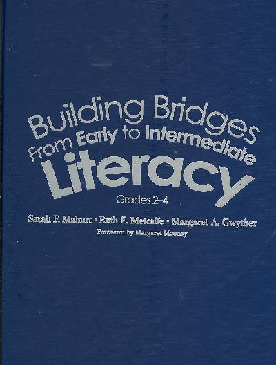 Building Bridges From Early to Intermediate Literacy, Grades 2-4