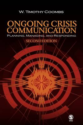 Ongoing Crisis Communication: Planning, Managing, and Responding 2nd Revised edition