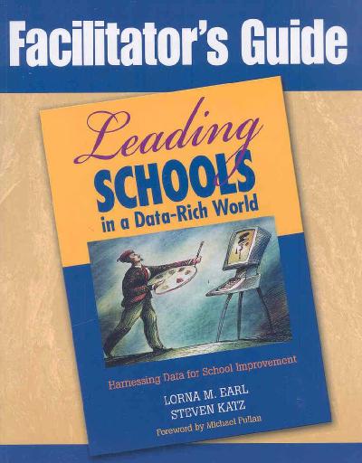 Facilitators Guide to Leading Schools in a Data-Rich World: Harnessing Data for School Improvement