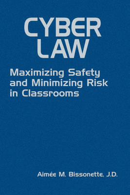 Cyber Law: Maximizing Safety and Minimizing Risk in Classrooms