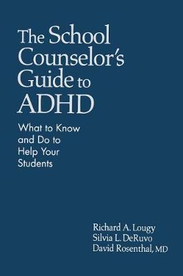 School Counselors Guide to ADHD: What to Know and Do to Help Your Students