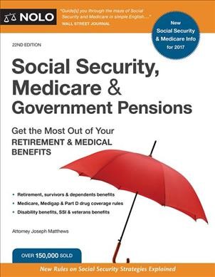 Social Security, Medicare and Government Pensions: Get the Most Out of Your Retirement and Medical Benefits 22nd ed.