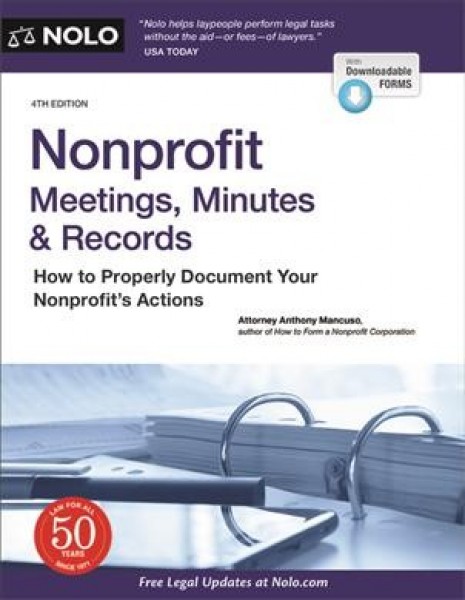 Nonprofit Meetings, Minutes & Records: How to Properly Document Your Nonprofit's Actions 4th ed.