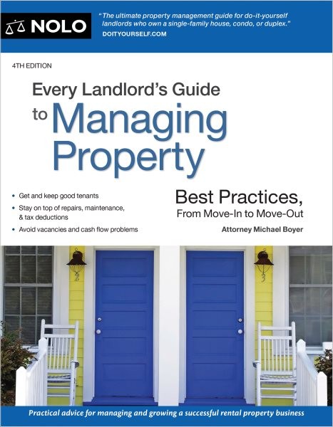 Every Landlord's Guide to Managing Property: Best Practices, from Move-In to Move-Out 4th ed.