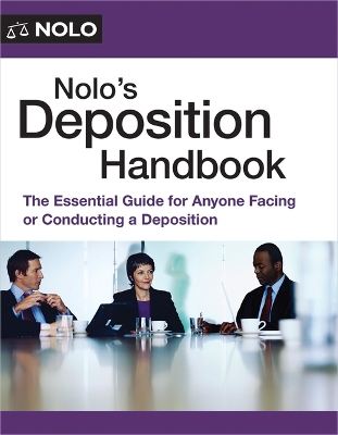 Nolo's Deposition Handbook: The Essential Guide for Anyone Facing or Conducting a Deposition 9th ed.