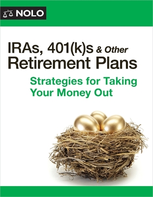 Iras, 401(k)S & Other Retirement Plans: Strategies for Taking Your Money Out 17th ed.