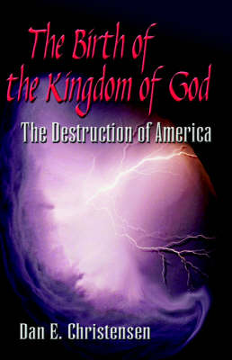 Birth of the Kingdom of God: The Destruction of America
