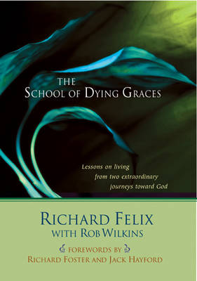 School of Dying Graces: Lesson on Living from Two Extraordinary Journeys Toward God