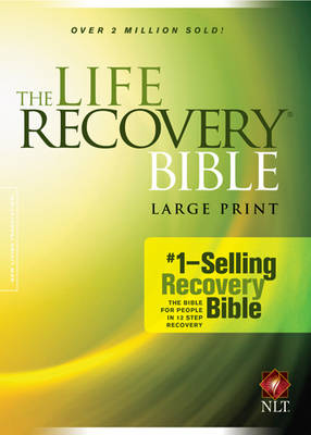 NLT Life Recovery Bible Large Print, The Large type / large print edition