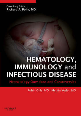 Hematology, Immunology and Infectious Disease: Neonatology Questions and  Controversies Expert Consult Premium Ed
