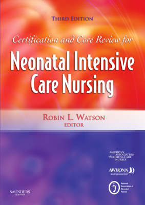 Certification and Core Review for Neonatal Intensive Care Nursing 3rd Revised edition