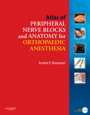 Atlas of Peripheral Nerve Blocks and Anatomy for Orthopaedic Anesthesia with  DVD