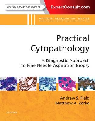 Practical Cytopathology: A Diagnostic Approach to Fine Needle Aspiration  Biopsy: A Volume in the Pattern Recognition Series