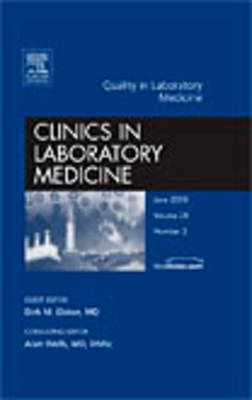 Quality in Laboratory Medicine, An Issue of Clinics in Laboratory Medicine