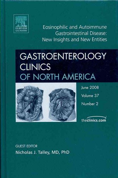 Eosinophilic and Autoimmune Gastrointestinal Disease: New Insights and New  Entities, an Issue of Gastroenterology Clinics