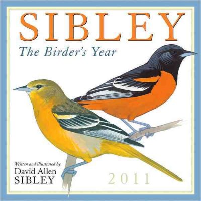 Sibley the Birder's Year 2011 Calendar 2011 ed.
