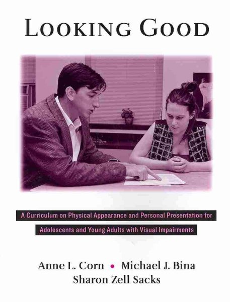Looking Good: A Curriculum on Physical Appearance and Personal Presentation for  Adolescents and Young Adults with Visual Impairments