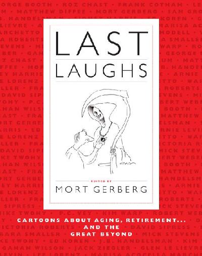 Last Laughs: Cartoons about Aging, Retirement...and the Great Beyond