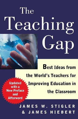 Teaching Gap: Best Ideas from the World's Teachers for Improving Education in the Classroom