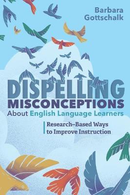 Dispelling Misconceptions About English Language Learners: Research-Based Ways to Improve Instruction