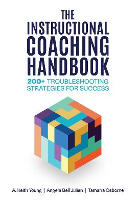 Instructional Coaching Handbook: 200plus Troubleshooting Strategies for Success