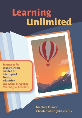 Learning Unlimited: Strategies for Students with Limited or Interrupted Formal Education and  Other Struggling Multilingual Learners