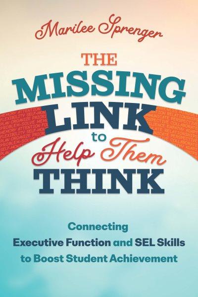 Missing Link to Help Them Think: Connecting Executive Function and Sel Skills to Boost Student Achievement