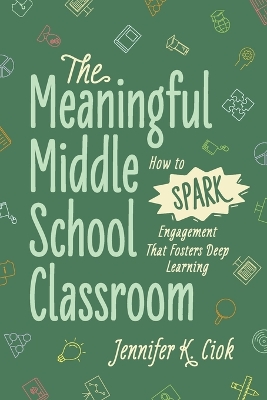 Meaningful Middle School Classroom: How to Spark Engagement That Fosters Deep Learning