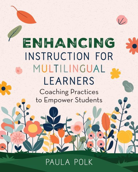 Enhancing Instruction for Multilingual Learners: : Coaching Practices to Empower Students