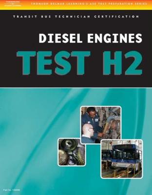 ASE Test Preparation - Transit Bus H2, Diesel Engines Alternate International Edition