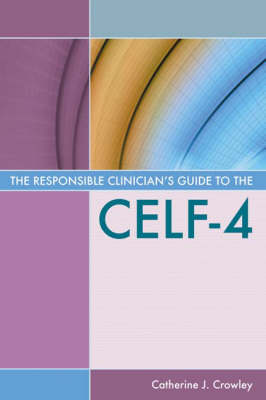 Responsible Clinicianas Guide to the Celf-4