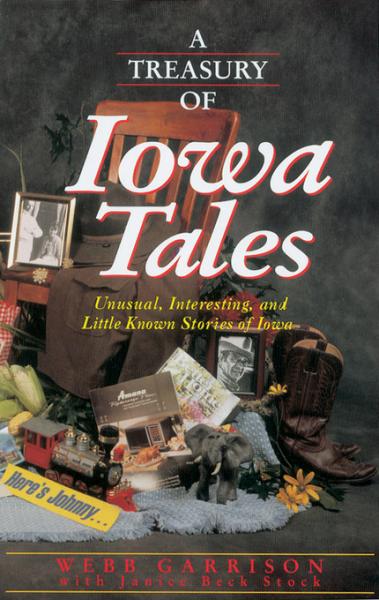 Treasury of Iowa Tales: Unusual, Interesting, and Little-Known Stories of Iowa