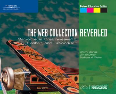 Web Collection, Revealed: Macromedia Dreamweaver 8, Flash 8, and Fireworks 8 Deluxe education ed