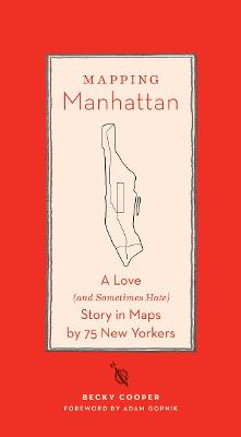 Mapping Manhattan: A Love (and Sometimes Hate) Story in Maps by 75 New Yorkers