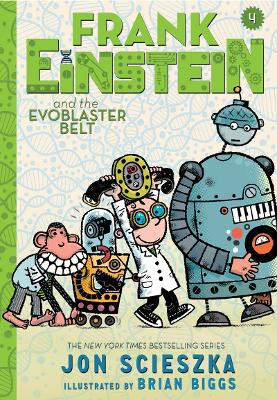 Frank Einstein and the EvoBlaster Belt (Frank Einstein series #4): Book Four