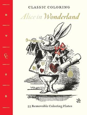 Classic Coloring: Alice in Wonderland (Coloring Book): 55 Removable Coloring Plates