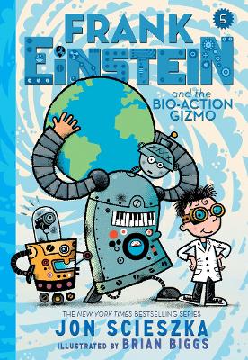 Frank Einstein and the Bio-Action Gizmo (Frank Einstein Series #5): Book Five