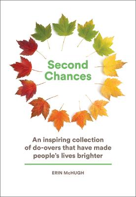 Second Chances: An Inspiring Collection of Do-Overs That Have Made Peoples  Lives Brighter
