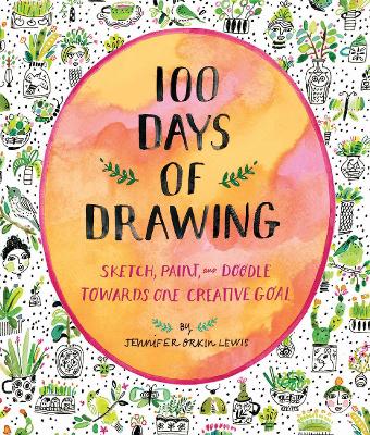 100 Days of Drawing (Guided Sketchbook): Sketch, Paint, and Doodle Towards  One Creative Goal
