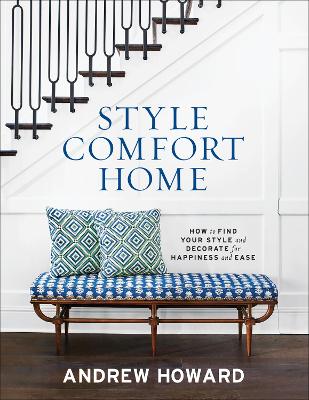 Style Comfort Home: How to Find Your Style and Decorate for Happiness and Ease