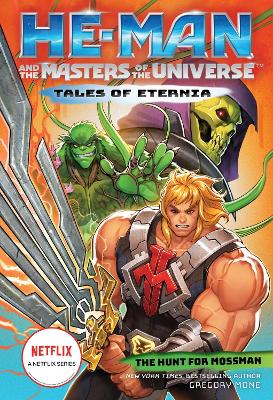 He-Man and the Masters of the Universe: The Hunt for Moss Man (Tales of  Eternia Book 1)