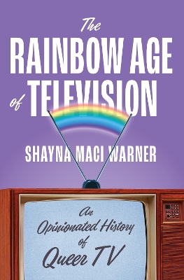 Rainbow Age of Television: An Opinionated History of Queer TV
