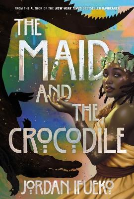 Maid and the Crocodile: A Novel in the World of Raybearer